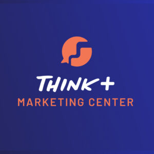 The Think+ Marketing Center